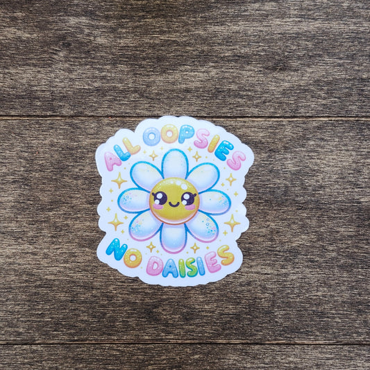 All Oopsies No Daisies Sticker – Funny Daisy Vinyl Sticker – Relatable Waterproof Floral Sticker for Laptops, Notebooks & Water Bottles