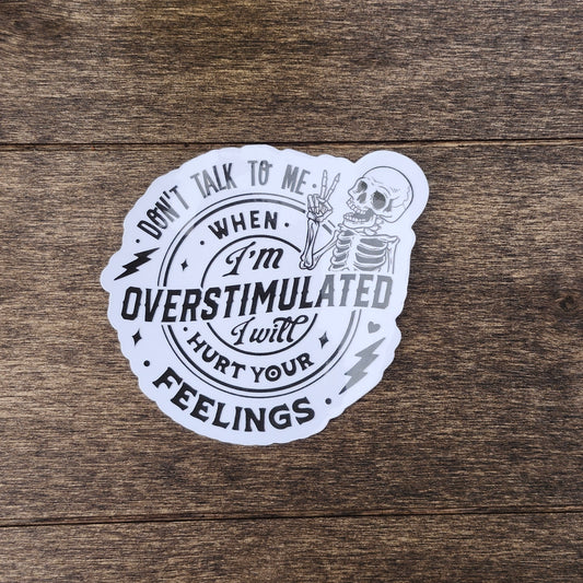 Funny Skeleton Mood Sticker – “Don’t Talk to Me When I’m Overstimulated” Relatable Vinyl Decal