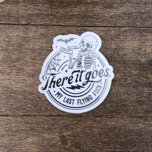 There It Goes My Last Flying F*ck Sticker – Sarcastic Skeleton Vinyl Decal – Dark Humor Waterproof Sticker – Funny Anti-People Gift
