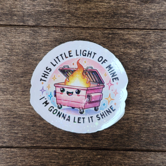 This Little Light of Mine – Holographic Dumpster Fire Sticker 🔥✨