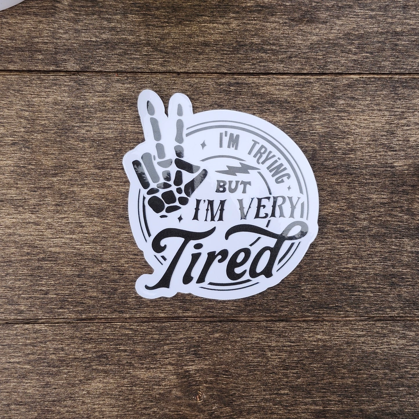 "I'm Trying but I'm Very Tired" Skeleton Hand Sticker – Dark Humor Vinyl Sticker – Peace Sign – Tired Mom Sticker – Sarcastic Sticker for Laptop or Water Bottle