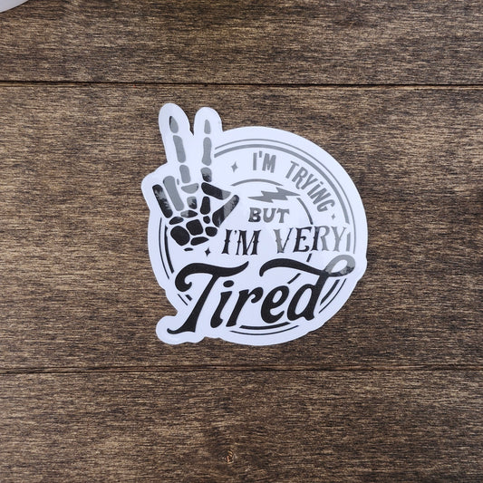 "I'm Trying but I'm Very Tired" Skeleton Hand Sticker – Dark Humor Vinyl Sticker – Peace Sign – Tired Mom Sticker – Sarcastic Sticker for Laptop or Water Bottle