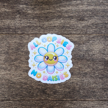 All Oopsies No Daisies Sticker – Funny Daisy Vinyl Sticker – Relatable Waterproof Floral Sticker for Laptops, Notebooks & Water Bottles