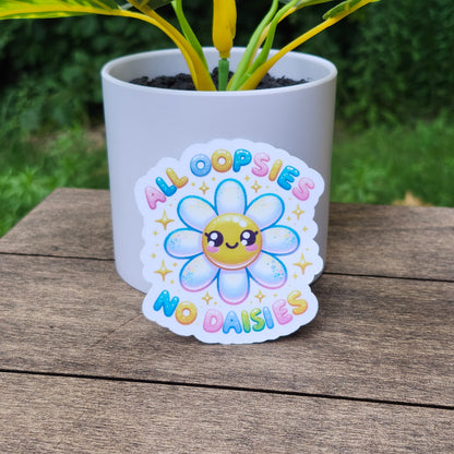 All Oopsies No Daisies Sticker – Funny Daisy Vinyl Sticker – Relatable Waterproof Floral Sticker for Laptops, Notebooks & Water Bottles