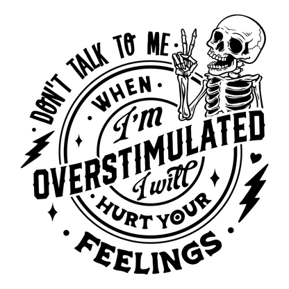 Artwork preview of the Don’t Talk to Me When I’m Overstimulated skeleton sticker design.