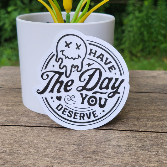 Sarcastic Ghost Vinyl Sticker – “Have the Day You Deserve” with XX Eyes – Funny Passive Aggressive Decal