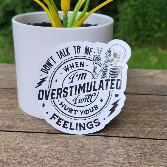 Funny Skeleton Mood Sticker – “Don’t Talk to Me When I’m Overstimulated” Relatable Vinyl Decal